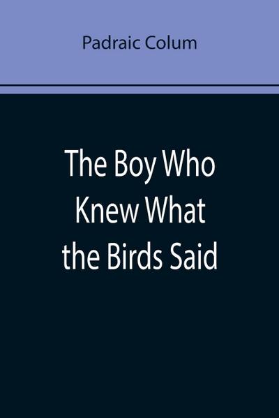 The Boy Who Knew What the Birds Said