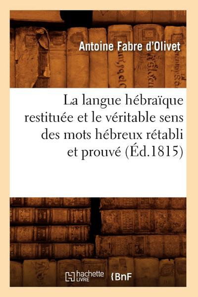 La Langue Hébraïque Restituée Et Le Véritable Sens Des Mots Hébreux Rétabli Et Prouvé (Éd.1815)