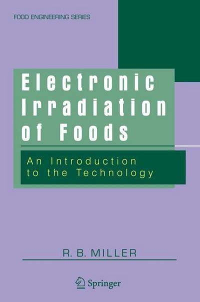 Electronic Irradiation of Foods: An Introduction to the Technology (Food Engineering)