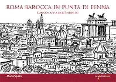 Roma barocca in punta di penna. Lungo la via dell’infinito