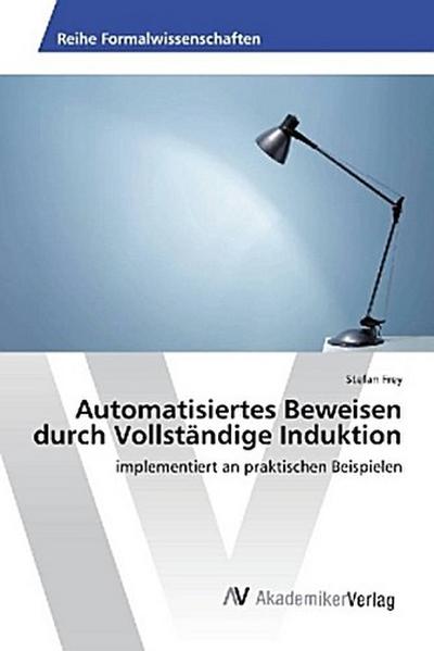 Automatisiertes Beweisen durch Vollständige Induktion