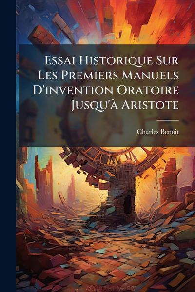 Essai Historique Sur Les Premiers Manuels D’invention Oratoire Jusqu’Ã Aristote