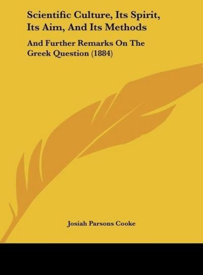 Scientific Culture, Its Spirit, Its Aim, And Its Methods