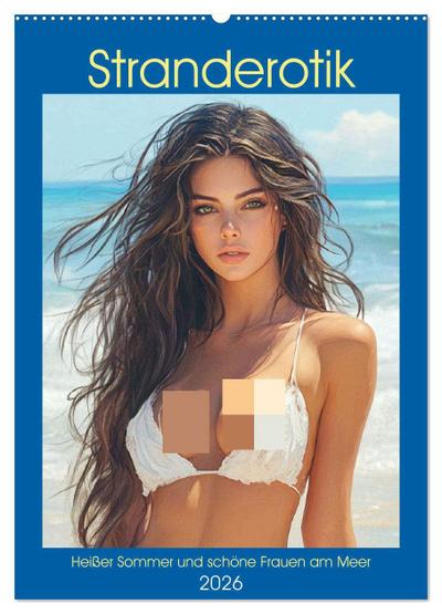 Stranderotik. Heißer Sommer und schöne Frauen am Meer (Wandkalender 2026 DIN A2 hoch), CALVENDO Monatskalender