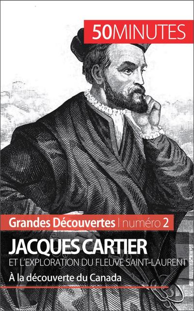 Jacques Cartier et l’exploration du fleuve Saint-Laurent