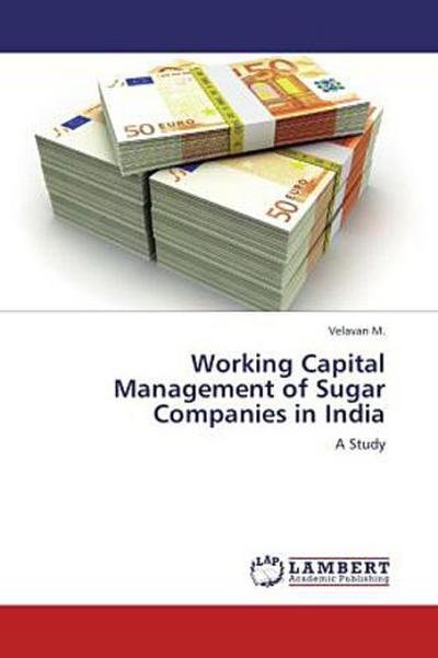 Working Capital Management of Sugar Companies in India