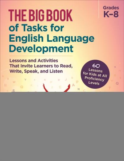 The Big Book of Tasks for English Language Development, Grades K-8