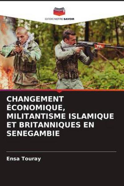 CHANGEMENT ÉCONOMIQUE, MILITANTISME ISLAMIQUE ET BRITANNIQUES EN SENEGAMBIE
