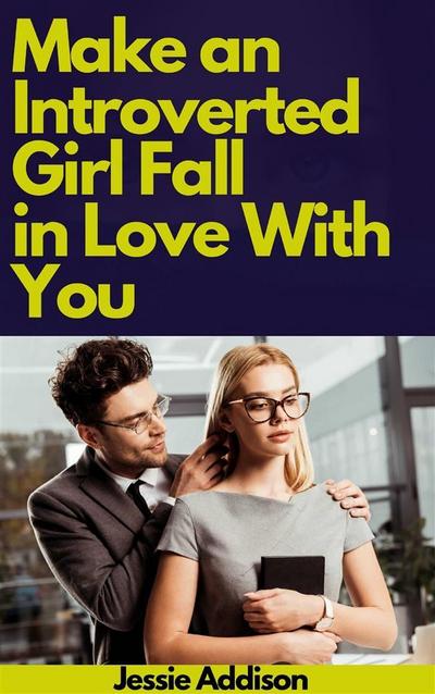Make an Introverted Girl Fall in Love With You