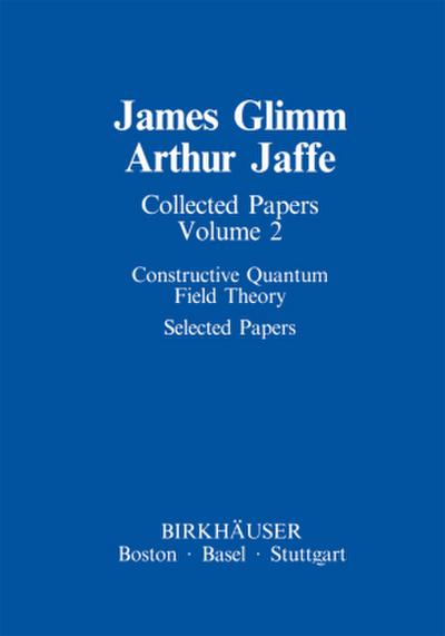 Collected Papers Vol.2:Constructive Quantum Field Theory. Selected Papers