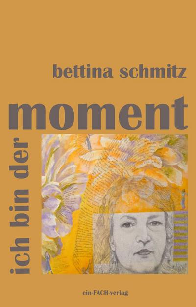 Bettina, S: ich bin der moment