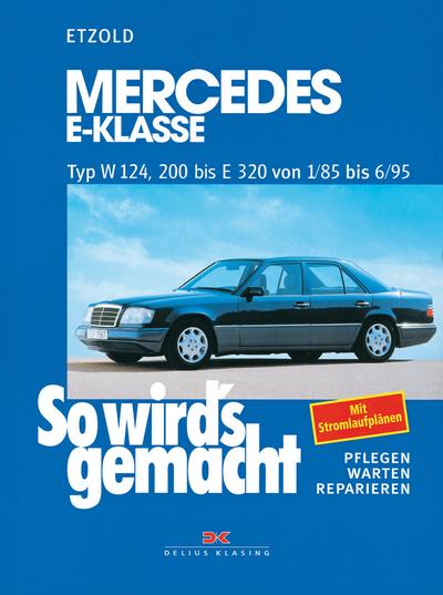 So wird’s gemacht. Mercedes E-Klasse Typ W 124, 200 bis E320 von 1/85 bis 6/95