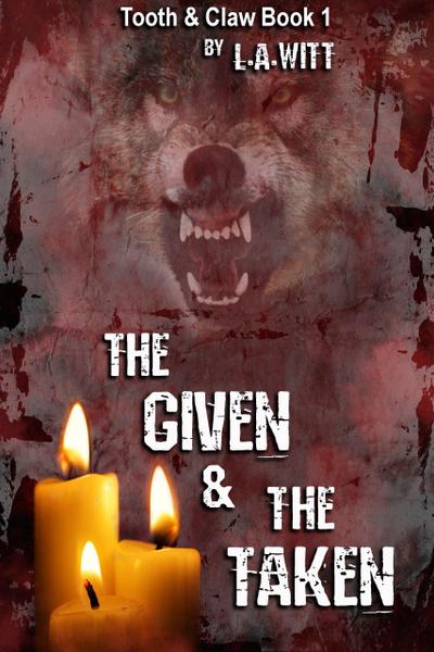 The Given & The Taken (Tooth & Claw, #1)