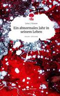 Ein abnormales Jahr in seinem Leben. Life is a Sto
