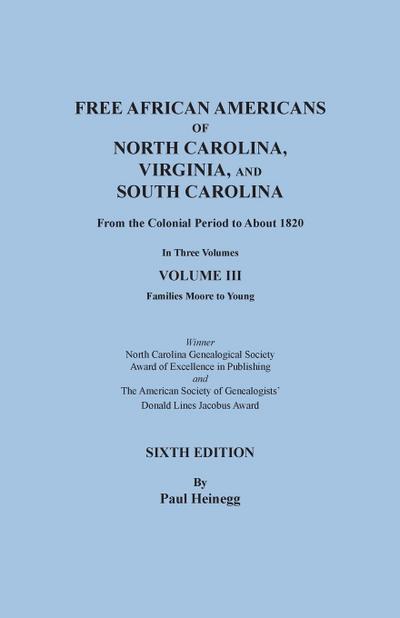 Free African Americans of North Carolina, Virginia, and South Carolina from the Colonial Period to About 1820. Sixth Edition, Volume III