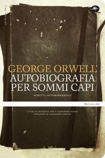 Un’ autobiografia per sommi capi. Scritti autobiografici