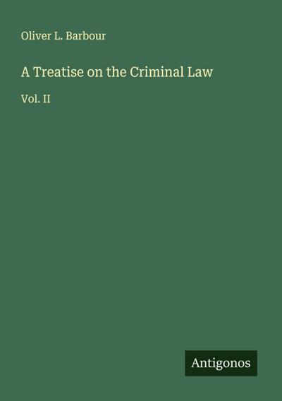 A Treatise on the Criminal Law