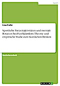 Sportliche Freizeitaktivitäten und mentale Rotation bei Fünftklässlern. Theorie und empirische Studie zum räumlichen Denken