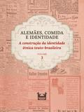 Alemães, comida e Identidade: a construção da identidade étnica teuto-brasileira