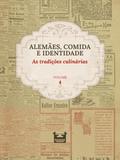 Alemães, comida e Identidade: as tradições culinárias