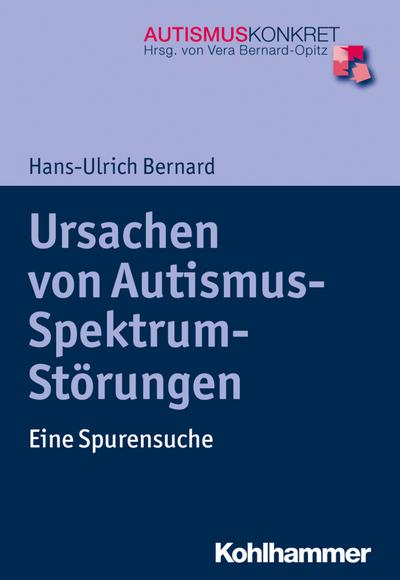 Ursachen von Autismus-Spektrum-Störungen: Eine Spurensuche (Autismus Konkret)