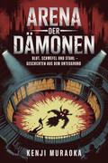 Arena der Dämonen von Kenji Muraoka
