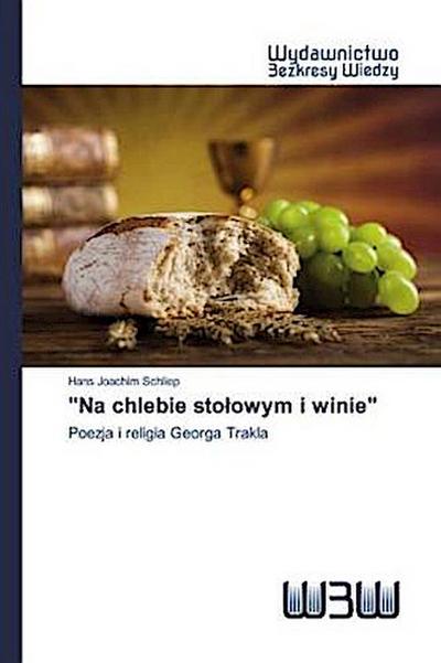 "Na chlebie sto¿owym i winie"