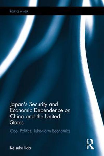 Japan’s Security and Economic Dependence on China and the United States