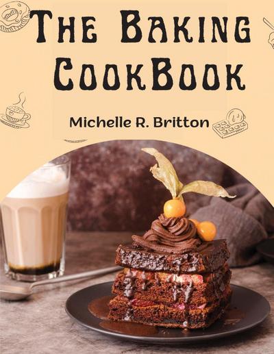 Michelle R. Britton: Baking CookBook