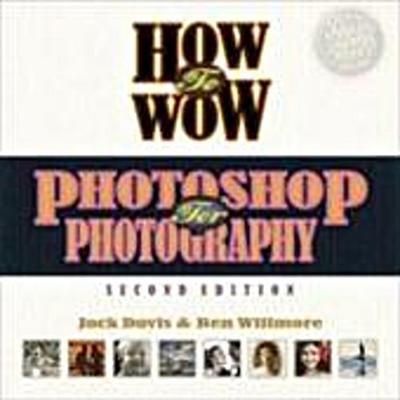 How to Wow: Photoshop for Photography [Taschenbuch] by Davis, Jack; Willmore,...