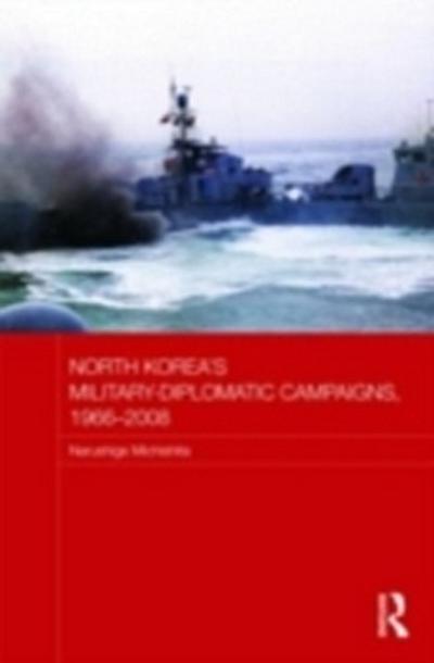 North Korea’s Military-Diplomatic Campaigns, 1966-2008
