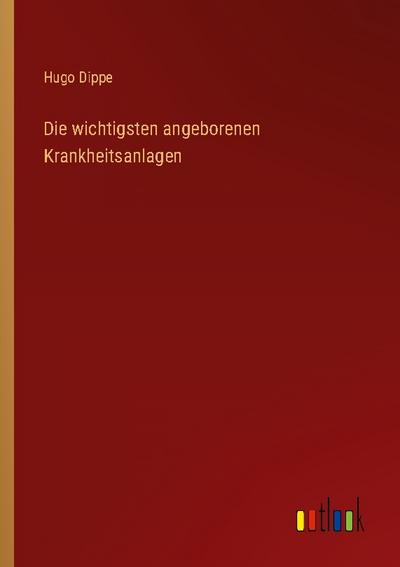 Die wichtigsten angeborenen Krankheitsanlagen