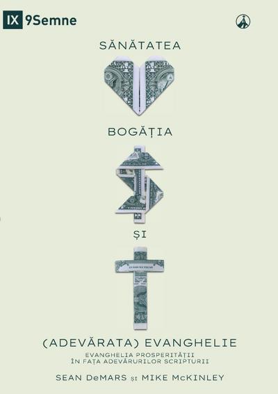 Health, Wealth, and the (Real) Gospel / S¿N¿TATEA, BOG¿¿IA ¿I (ADEV¿RATA) EVANGHELIE