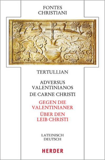 Adversus Valentinianos/De carne Christi - Gegen die Valentinianer/Über den Leib Christi