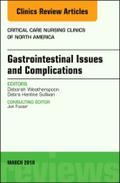 Gastrointestinal Issues and Complications, an Issue of Critical Care Nursing Clinics of North America
