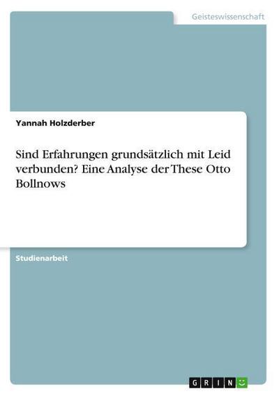 Sind Erfahrungen grundsätzlich mit Leid verbunden? Eine Analyse der These Otto Bollnows