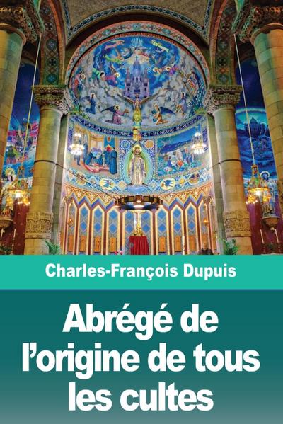 Abrégé de l’origine de tous les cultes