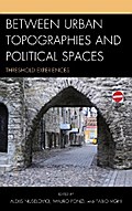 Between Urban Topographies and Political Spaces