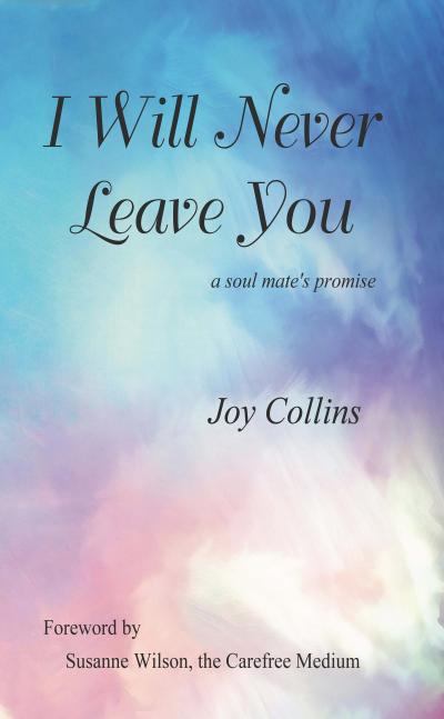I Will Never Leave You: A Soul Mate’s Promise