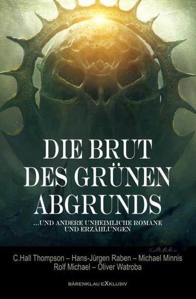 Die Brut des Grünen Abgrunds - Fünf unheimliche Romane und Erzählungen