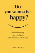 Do You Wanna Be Happy?