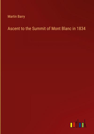 Ascent to the Summit of Mont Blanc in 1834