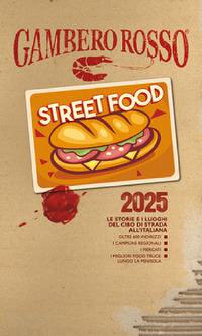 Street food 2025. Le storie e i luoghi del cibo di strada all’italiana