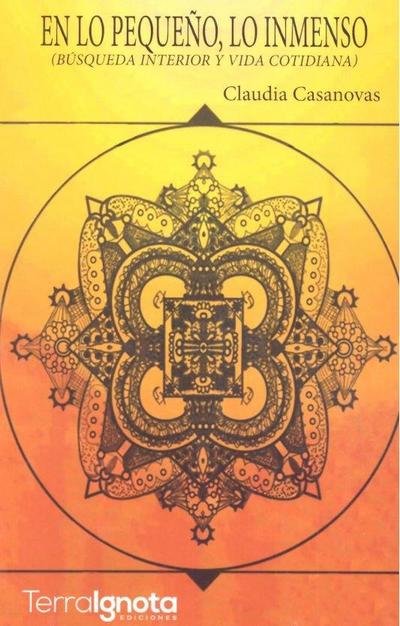 En lo pequeño, lo inmenso : búsqueda interior y vida cotidiana