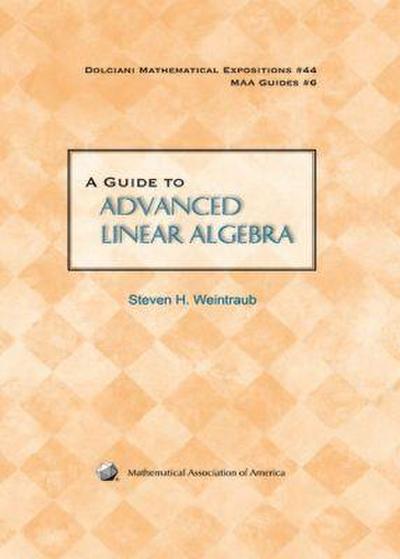 A Guide to Advanced Linear Algebra