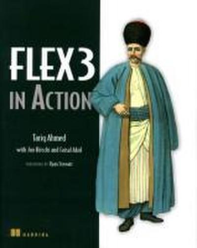 Flex 3 in Action [Taschenbuch] by Ahmed, Tariq; Hirschi, Jon; Abid, Faisal