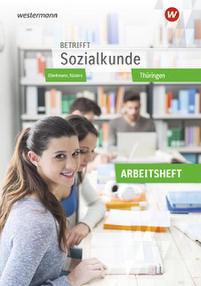 Betrifft Sozialkunde. Arbeitsheft. Ausgabe Thüringen