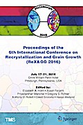 Proceedings of the 6th International Conference on Recrystallization and Grain Growth (ReX&GG 2016)