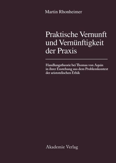 Praktische Vernunft und Vernünftigkeit der Praxis