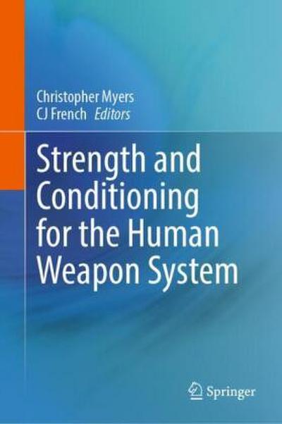 Strength and Conditioning for the Human Weapon System